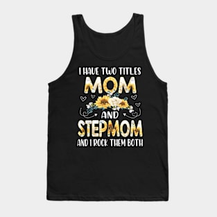 i have two titles mom and step mom Tank Top